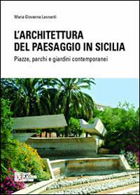 L'architettura del paesaggio in Sicilia. Piazze, parchi e giardini contemporanei - M. Giovanna Leonardi - copertina