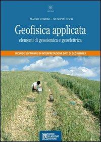 Geofisica applicata. Elementi di geosismica e geoelettrica. Con CD-ROM - Mauro Corrao,Giuseppe Coco - copertina