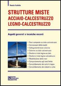 Strutture miste acciaio-calcestruzzo legno-calcestruzzo. Aspetti generali e tecniche recenti - Nunzio Scibilia - copertina