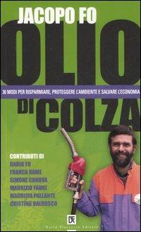 Olio di colza. 30 modi per risparmiare, proteggere l'ambiente e salvare l'economia - Jacopo Fo - copertina