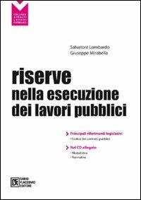 Le riserve nell'esecuzione dei lavori pubblici. Con CD-ROM - Salvatore Lombardo,Giuseppe Mirabella - copertina