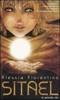 La seconda vita. Sitael. Vol. 1 - Alessia Fiorentino - copertina