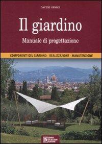 Il giardino. Manuale di progettazione. Ediz. illustrata - Davide Giorgi - copertina