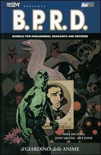 Il giardino delle anime. Hellboy presenta B.P.R.D.. Vol. 7 - Mike Mignola,John Arcudi,Guy Davis - copertina
