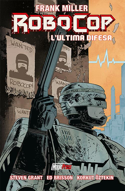 RoboCop. L'ultima difesa - Frank Miller,Steven Grant - copertina