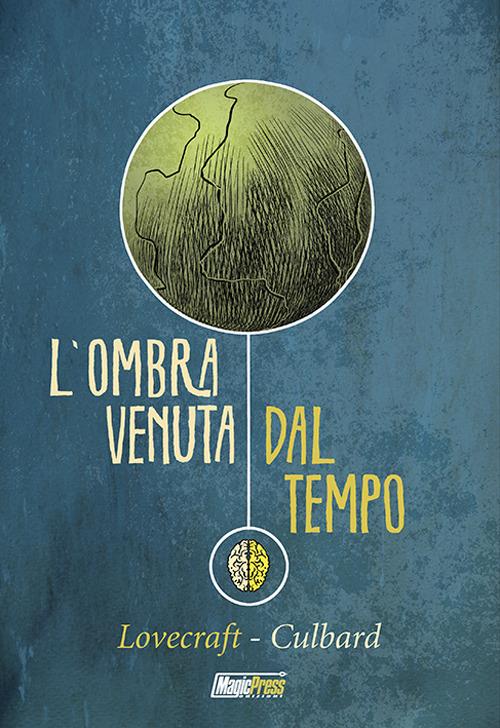 L'ombra venuta dal tempo - Howard P. Lovecraft,I. N. J. Culbard - copertina