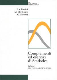 Complementi ed esercizi di statistica. Vol. 1: Statistica descrittiva. - Benito V. Frosini,Mario Montinaro,Giovanna Nicolini - copertina