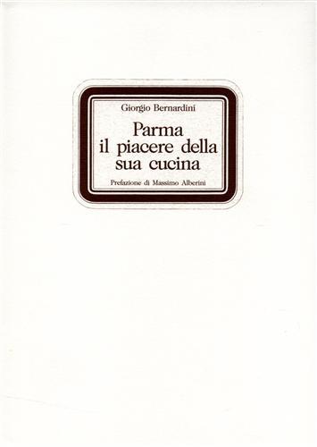 Parma: il piacere della sua cucina - Giorgio Bernardini - copertina