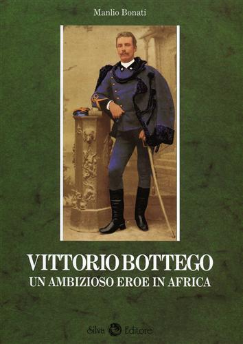 Vittorio Bottego. Un ambizioso eroe in Africa - Manlio Bonati - copertina