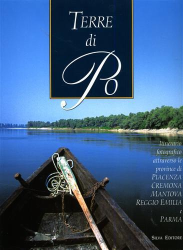 Terre di Po. Itinerario illustrato attraverso le province di Piacenza, Cremona, Mantova, Reggio Emilia e Parma. Ediz. italiana e inglese - G. Carlo Bertuzzi,Nicoletta Perazzoli,Renzo Marchionni - copertina