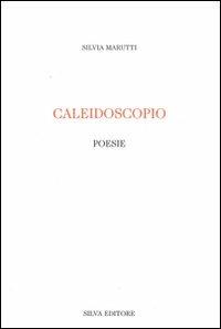 Caleidoscopio - Silvia Marutti - copertina