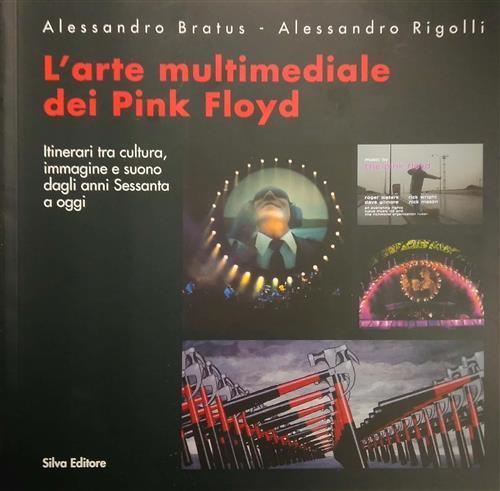 L' arte multimediale dei Pink Floid - Alessandro Bratus,Alessandro Rigolli - 3