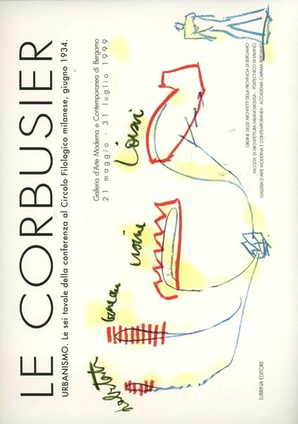 Le Corbusier. Urbanismo. Le sei tavole della conferenza al Circolo filologico milanese (giugno 1934) - Giancarlo Consonni,Lodovico Meneghetti,Graziella Tonon - copertina