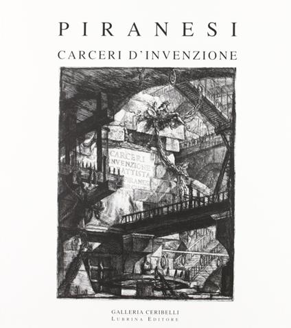 Piranesi. Carceri d'invenzione. Ediz. illustrata. Con CD-ROM - Piervaleriano Angelini,Giorgio Celli - copertina