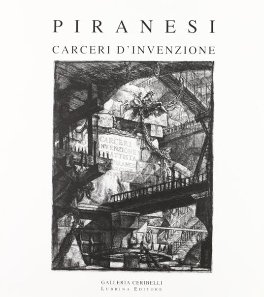 Piranesi. Carceri d'invenzione. Ediz. illustrata. Con CD-ROM - Piervaleriano Angelini,Giorgio Celli - copertina