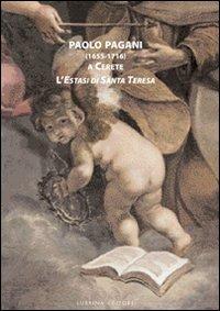 Paolo Pagani (1655-1716) a Cerete. L'estasi di santa Teresa - Alessandro Morandotti,Gabriele Medolago,Antonio Zaccaria - copertina