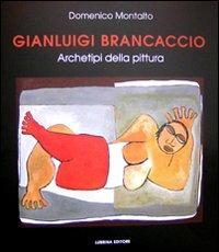 Gianluigi Brancaccio. Archetipi della pittura - Domenico Montalto,Claudio Caserta,Chiara Gatti - copertina