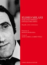 Eliseo Milani. Eleganza operaia e stile comunista. Biografia, scritti, testimonianze