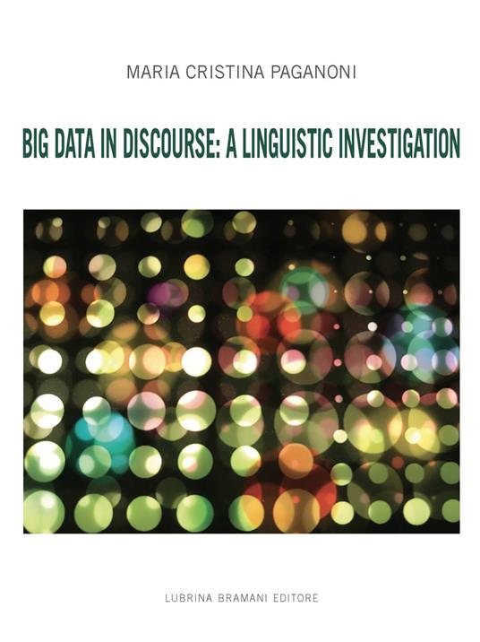 Big Data in discourse: a linguistic investigation - Maria Cristina Paganoni - copertina