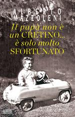 Il papà non è un cretino... è solo molto sfortunato