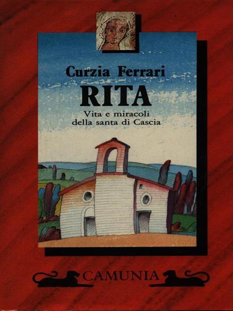 Rita. Vita e miracoli della santa di Cascia - Curzia Ferrari - 2