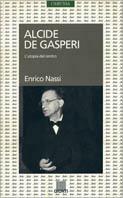 Alcide De Gasperi. L'utopia del centro - Enrico Nassi - copertina