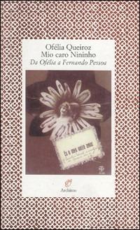 Mio caro nininho. Da Ofélia a Fernando Pessoa - Ofélia Queiroz - copertina