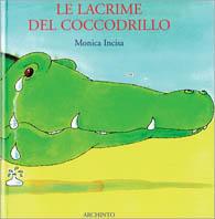 Le lacrime del coccodrillo - Monica Incisa,Anna Morpurgo - copertina