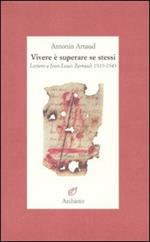 Vivere è superare se stessi. Lettere a Jean-Louis Barrault 1935-1945