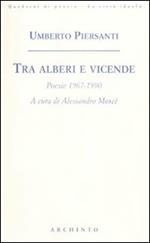 Tra alberi e vicende. Poesie 1967-1990