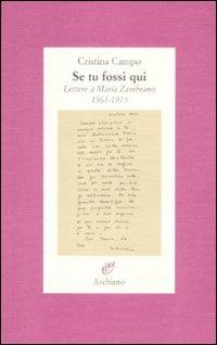 Se tu fossi qui. Lettere a María Zambrano 1961-1975 - Cristina Campo - copertina