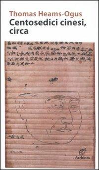 Centosedici cinesi, circa - Thomas Heams-Ogus - copertina