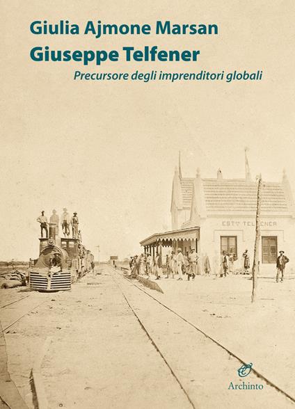 Giuseppe Telfener. Precursore degli imprenditori globali - Giulia Ajmone Marsan - copertina