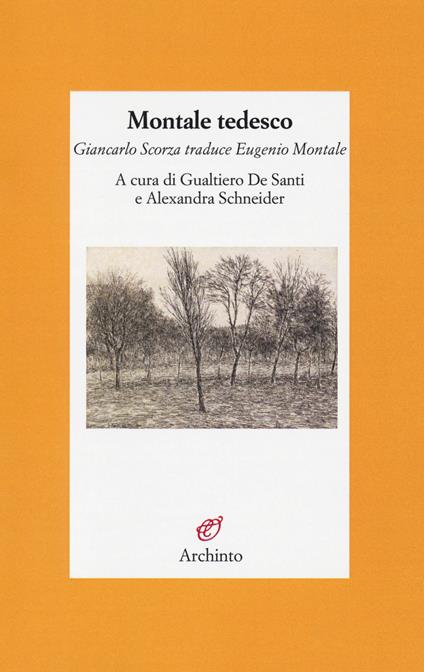 Montale tedesco. Giancarlo Scorza traduce Eugenio Montale. Testo tedesco a fronte - copertina