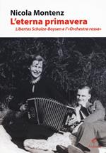 L' eterna primavera. Libertas Schulze-Boysen e l'«Orchestra rossa»