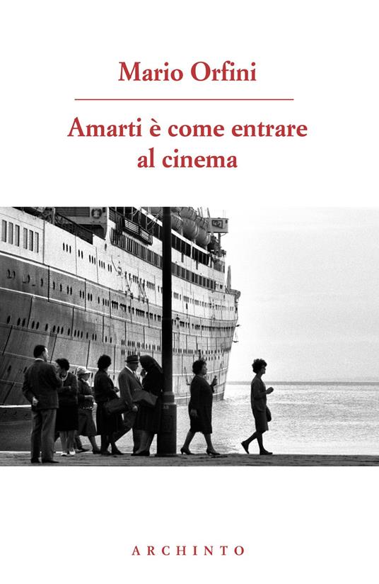Amarti è come entrare al cinema. Poesie 1990-2018 - Mario Orfini - copertina