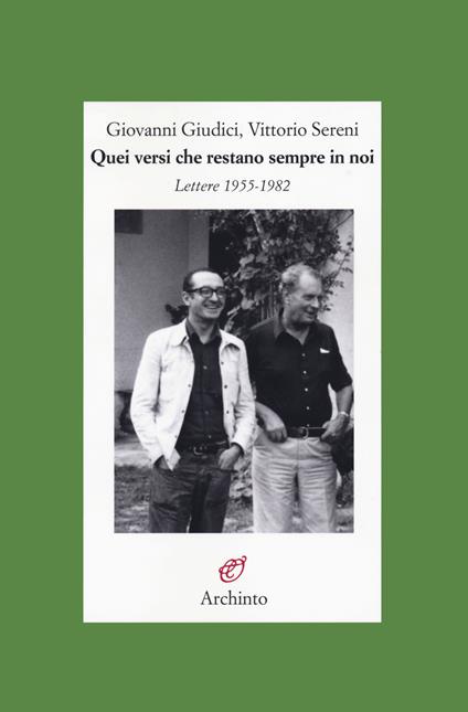 Quei versi che restano sempre in noi. Lettere 1955-1982 - Giovanni Giudici,Vittorio Sereni - copertina