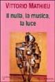 Il nulla, la musica, la luce - Vittorio Mathieu - copertina