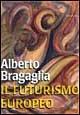 Il futurismo europeo - Alberto Bragaglia - copertina