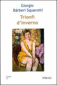 I trionfi d'inverno - Giorgio Bàrberi Squarotti - copertina