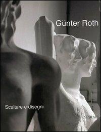 Sculture e disegni - Günter D. Roth - copertina