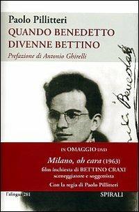 Quando Benedetto divenne Bettino. Con DVD - Paolo Pillitteri - copertina