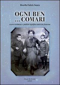 Ogni ben... comari. Essere testimoni e padrini significa amicizia fraterna - Rosella Fabris Saura - copertina