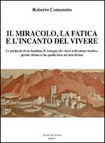 Il miracolo, la fatica e l'incanto del vivere