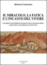 Il miracolo, la fatica e l'incanto del vivere - Roberto Comoretto - copertina