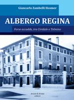 Albergo Regina. Forse accadde, tra Cividale e Tolmino