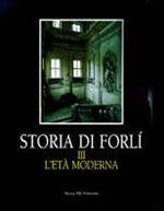 Storia di Forlì. Vol. 3: L'Età moderna.