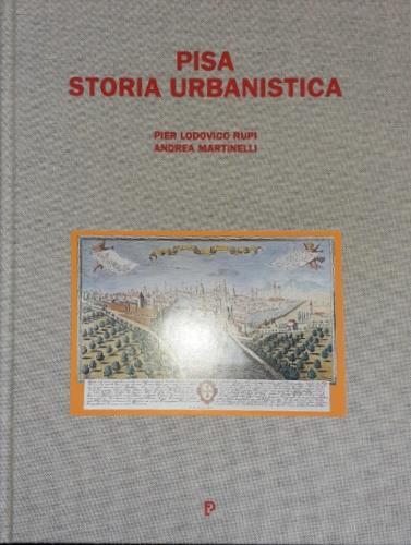 Pisa. Storia urbanistica - P. Ludovico Rupi,Andrea Martinelli - copertina