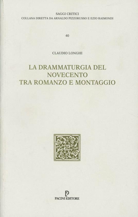 La drammaturgia del Novecento. Tra romanzo e montaggio - Claudio Longhi - copertina