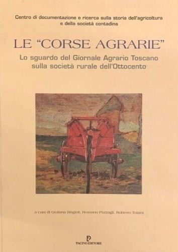 Le corse agrarie. Lo sguardo del Giornale agrario toscano sulla società rurale dell'ottocento - copertina